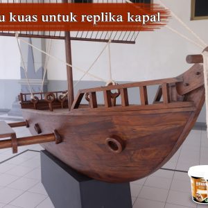 cat-kayu-untuk-replika-kapal